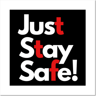 just stay safe Posters and Art